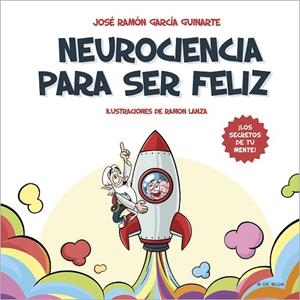 NEUROCIENCIA PARA SER FELIZ | 9788418688546 | GARCÍA GUINARTE, JOSÉ RAMÓN | Llibreria La Gralla | Librería online de Granollers