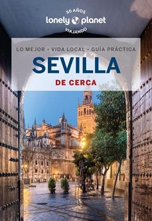 SEVILLA DE CERCA LONELY PLANET 2023 | 9788408271192 | MOLINA, MARGOT | Llibreria La Gralla | Llibreria online de Granollers