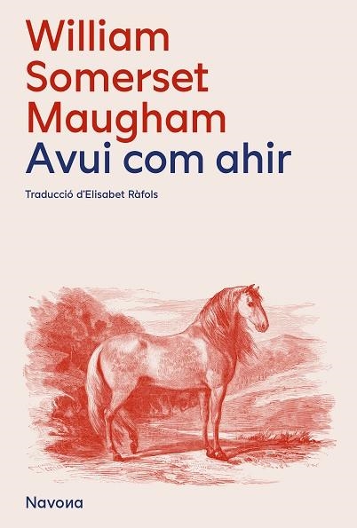 AVUI, COM AHIR | 9788419552105 | SOMERSET MAUGHAM, WILLIAM | Llibreria La Gralla | Librería online de Granollers