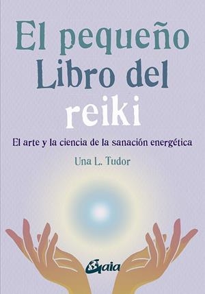 PEQUEÑO LIBRO DEL REIKI, EL | 9788484459927 | TUDOR, UNA L. | Llibreria La Gralla | Llibreria online de Granollers