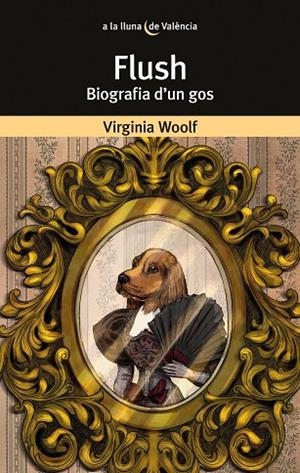 FLUSH. BIOGRAFIA D'UN GOS | 9788413585024 | WOLF, VIRGINIA | Llibreria La Gralla | Librería online de Granollers