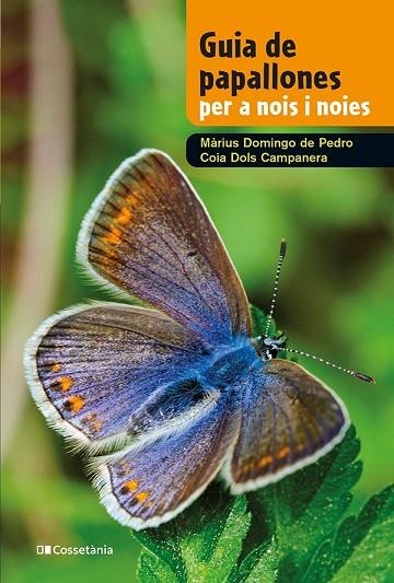 GUIA DE PAPALLONES PER A NOIS I NOIES | 9788413562780 | DOLS CAMPANERA, COIA ;  DOMINGO DE PEDRO, MÀRIUS | Llibreria La Gralla | Llibreria online de Granollers