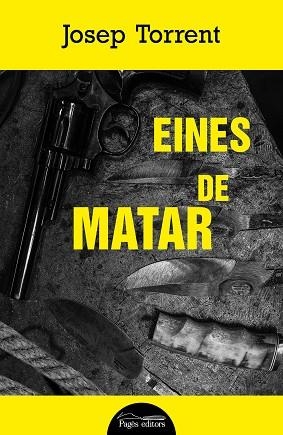 EINES DE MATAR | 9788413034065 | TORRENT ALABAU, JOSEP | Llibreria La Gralla | Librería online de Granollers