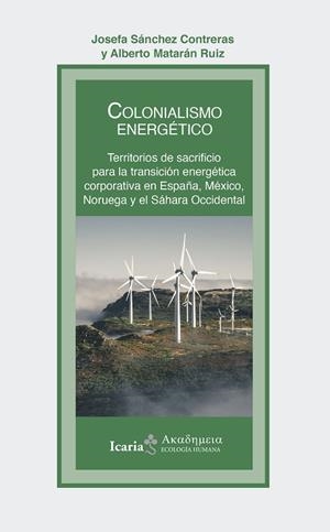 COLONIALISMO ENERGÉTICO | 9788419200747 | SÁNCHEZ CONTRERAS, JOSEFA ;  MATARÁN RUIZ, ALBERTO | Llibreria La Gralla | Librería online de Granollers