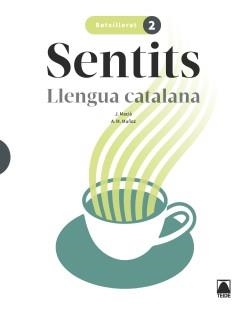 SENTITS. LLENGUA CATALANA 2 BATXILLERAT | 9788430754120 | MACIÀ GUILÀ, JAUME / MUÑOZ MORATA, ANNA MARIA | Llibreria La Gralla | Llibreria online de Granollers