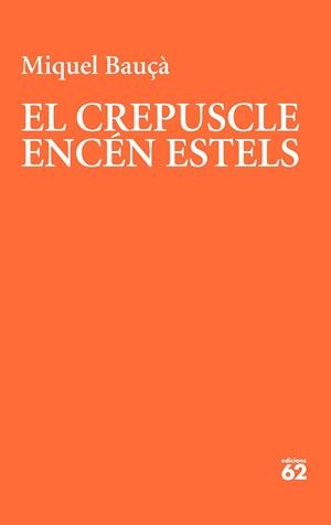 CREPUSCLE ENCÉN ESTELS, EL | 9788429781175 | BAUÇÀ, MIQUEL | Llibreria La Gralla | Llibreria online de Granollers