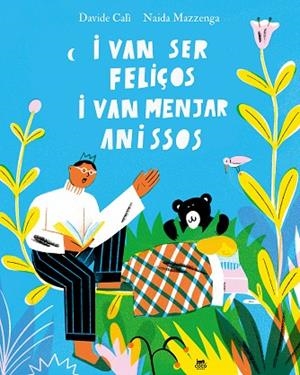 I VAN SER FELIÇOS I VAN MENJAR ANISSOS | 9788412723601 | CALÌ, DAVIDE | Llibreria La Gralla | Librería online de Granollers