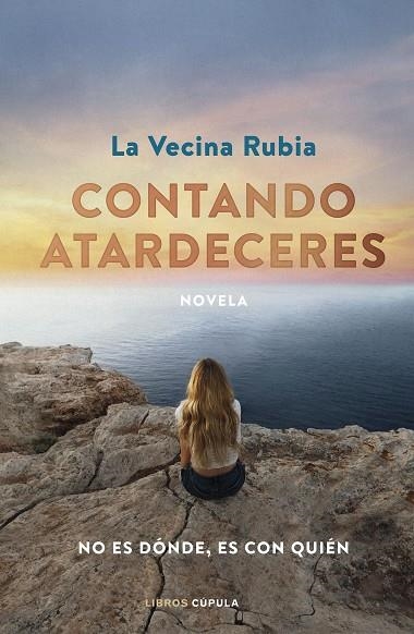 CONTANDO ATARDECERES. (EDICIÓN ESPECIAL EN TAPA DURA) | 9788448036621 | LA VECINA RUBIA | Llibreria La Gralla | Librería online de Granollers