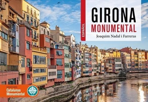 GIRONA MONUMENTAL (CAST) | 9788419736055 | NADAL I FARRERAS, JOAQUIM | Llibreria La Gralla | Librería online de Granollers