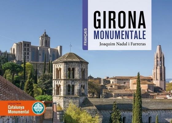 GIRONA MONUMENTALE (FRA) | 9788419736062 | NADAL I FARRERAS, JOAQUIM | Llibreria La Gralla | Llibreria online de Granollers