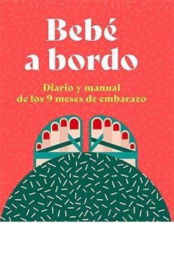 BEBE A BORDO. DIARIO Y MANUAL DE LOS 9 MESES DE EMBARAZO | 9788419282378 | POLLERO LARA | Llibreria La Gralla | Librería online de Granollers