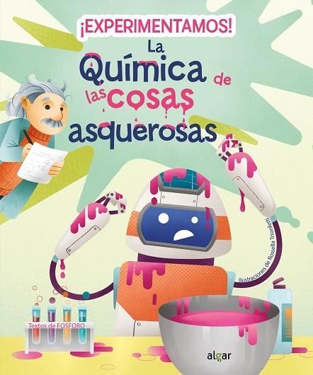 ¡EXPERIMENTAMOS! LA QUÍMICA DE LAS COSAS ASQUEROSAS | 9788491426431 | TRIONFETTI ROSELLA | Llibreria La Gralla | Librería online de Granollers