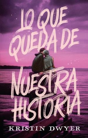 QUE QUEDA DE NUESTRA HISTORIA, LO | 9788419252111 | DWYER, KRISTIN | Llibreria La Gralla | Llibreria online de Granollers