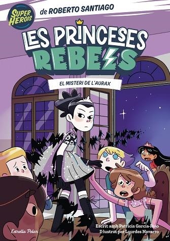 PRINCESES REBELS 5. EL MISTERI DE L'AURAX | 9788413895789 | SANTIAGO, ROBERTO | Llibreria La Gralla | Llibreria online de Granollers