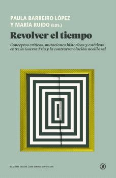 REVOLVER EL TIEMPO | 9788419160256 | PAULA BARREIRO LÓPEZ / MARÍA RUIDO (EDS) | Llibreria La Gralla | Llibreria online de Granollers