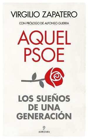 AQUEL PSOE. SUEÑOS DE UNA GENERACIÓN | 9788411316187 | VIRGILIO ZAPATERO GÓMEZ | Llibreria La Gralla | Librería online de Granollers