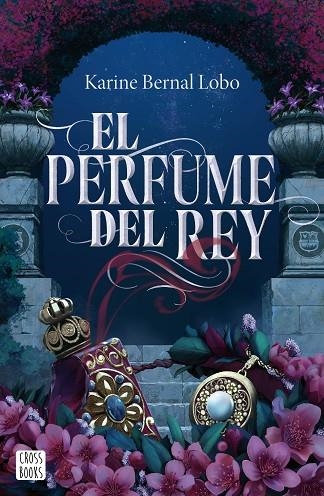 PERFUME DEL REY, EL | 9788408275961 | BERNAL LOBO, KARINE | Llibreria La Gralla | Llibreria online de Granollers