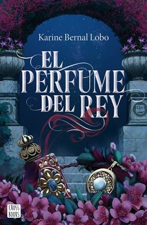 PERFUME DEL REY, EL | 9788408275961 | BERNAL LOBO, KARINE | Llibreria La Gralla | Llibreria online de Granollers