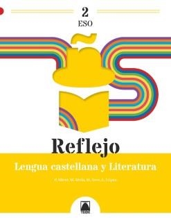 REFLEJO 2. LENGUA CASTELLANA Y LITERATURA 2 ESO | 9788430773473 | ARCE LASSO, MERCÈ / MIRET PUIG, PAU / MOLA MARTÍ, MONTSERRAT / LÓPEZ SUSARTE, LOPE | Llibreria La Gralla | Llibreria online de Granollers