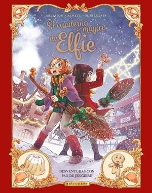 CUADERNO MAGICO DE ELFIE 3, EL. DESVENTURAS CON PAN DE JENGIBRE | 9788467962994 | ALWETT, AUDREY / ARLESTON, CHRISTOPHE / MINI LUDVIN | Llibreria La Gralla | Librería online de Granollers