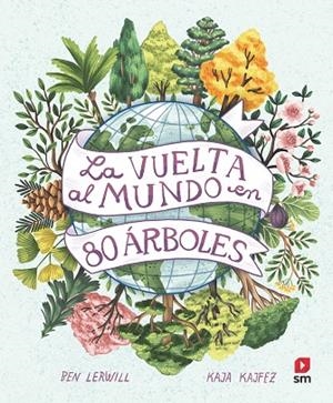 VUELTA AL MUNDO EN 80 ÁRBOLES, LA | 9788411206457 | LERWILL, BEN | Llibreria La Gralla | Llibreria online de Granollers