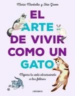 ARTE DE VIVIR COMO UN GATO, EL  | 9788499177083 | MONTO, MARIA; SHIA GREEN, SHIA  | Llibreria La Gralla | Llibreria online de Granollers