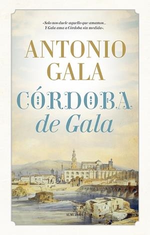 CÓRDOBA DE GALA | 9788416392940 | GALA, ANTONIO | Llibreria La Gralla | Librería online de Granollers
