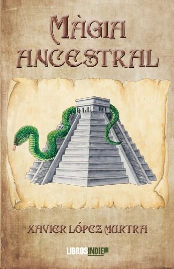 MAGIA ANCESTRAL | 9788419671677 | LÓPEZ MURTRA,JAVIER | Llibreria La Gralla | Librería online de Granollers