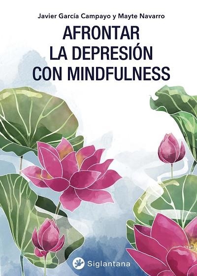 AFRONTAR LA DEPRESIÓN CON MINDFULNESS | 9788494822377 | GARCÍA CAMPAYO, JAVIER / NAVARRO, MAYTE | Llibreria La Gralla | Llibreria online de Granollers