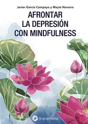 AFRONTAR LA DEPRESIÓN CON MINDFULNESS | 9788494822377 | GARCÍA CAMPAYO, JAVIER / NAVARRO, MAYTE | Llibreria La Gralla | Librería online de Granollers