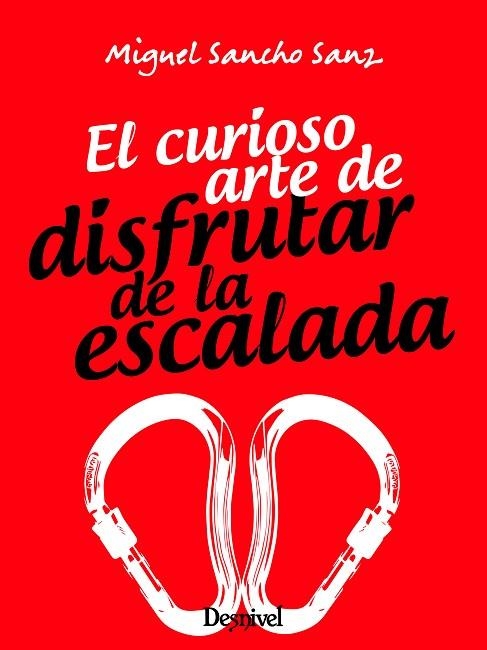 CURIOSO ARTE DE DISFRUTAR DE LA ESCALADA, EL  | 9788498296440 | SANCHO SANZ, MIGUEL | Llibreria La Gralla | Librería online de Granollers