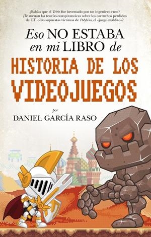 ESO NO ESTABA EN MI LIBRO DE HISTORIA DE LOS VIDEOJUEGOS | 9788417558093 | GARCÍA RASO, DANIEL | Llibreria La Gralla | Librería online de Granollers