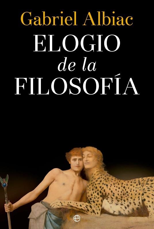 ELOGIO DE LA FILOSOFÍA | 9788413846330 | ALBIAC, GABRIEL | Llibreria La Gralla | Llibreria online de Granollers