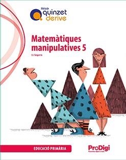 QUADERN. MATEMÀTIQUES MANIPULATIVES 5 EP - QUINZET-DERIVE. PRODIGI | 9788430741304 | SEGARRA NEIRA, JOSEP LLUÍS | Llibreria La Gralla | Llibreria online de Granollers