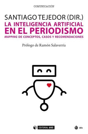 INTELIGENCIA ARTIFICIAL EN EL PERIODISMO, LA  | 9788491809807 | TEJEDOR CALVO, SANTIAGO | Llibreria La Gralla | Librería online de Granollers
