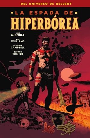 ESPADA DE HIPERBOREA, LA  | 9788467963175 | MIKE MIGNOLA ; WILIAMS, ROB ;  CAMPBELL, LAURENCE ;  WINTER, QUINTON | Llibreria La Gralla | Librería online de Granollers