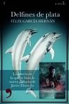 DELFINES DE PLATA | 9788419615046 | GARCÍA HERNÁN, FÉLIX | Llibreria La Gralla | Llibreria online de Granollers