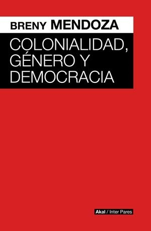 COLONIALIDAD, GÉNERO Y DEMOCRACIA | 9786078898077 | MENDOZA, BRENY | Llibreria La Gralla | Librería online de Granollers