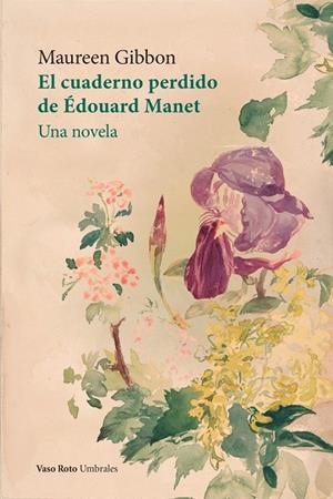 CUADERNO PERDIDO DE ÉDOUARD MANET, EL | 9788419693075 | GIBBON, MAUREEN | Llibreria La Gralla | Librería online de Granollers