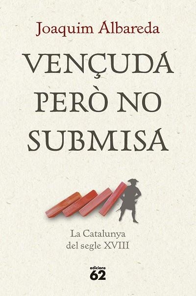 VENÇUDA PERÒ NO SUBMISA: LA CATALUNYA DEL SEGLE XVIII | 9788429781335 | ALBAREDA SALVADÓ, JOAQUIM | Llibreria La Gralla | Llibreria online de Granollers