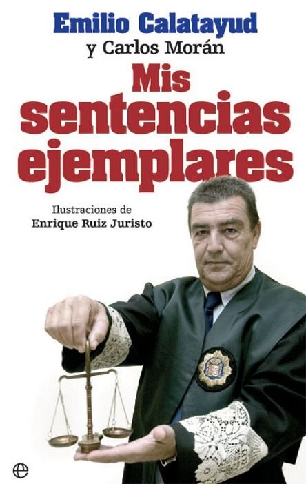 MIS SENTENCIAS EJEMPLARES | 9788490609972 | CALATAYUD PÉREZ, EMILIO / MORÁN MARTÍN, CARLOS | Llibreria La Gralla | Llibreria online de Granollers