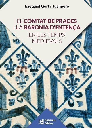 COMTAT DE PRADES I LA BARONIA D'ENTENÇA, EL | 9788423208920 | GORT I JUANPERE, EZEQUIEL | Llibreria La Gralla | Llibreria online de Granollers