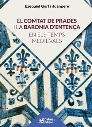COMTAT DE PRADES I LA BARONIA D'ENTENÇA, EL | 9788423208920 | GORT I JUANPERE, EZEQUIEL | Llibreria La Gralla | Librería online de Granollers