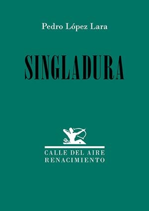 SINGLADURA | 9788419791566 | LÓPEZ LARA, PEDRO | Llibreria La Gralla | Librería online de Granollers