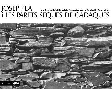 JOSEP PLA I LES PARETS SEQUES DE CADAQUÉS | 9788419590459 | SALA I CANADELL, RAMON ;  MELCIÓ, JOSEP M. ; PLA, JOSEP | Llibreria La Gralla | Librería online de Granollers