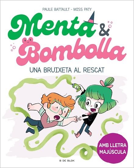 BRUIXETA AL RESCAT, UNA MENTA I BOMBOLLA 4 - UNA | 9788419378187 | BATTAULT, PAULE ; MISS PATY | Llibreria La Gralla | Librería online de Granollers