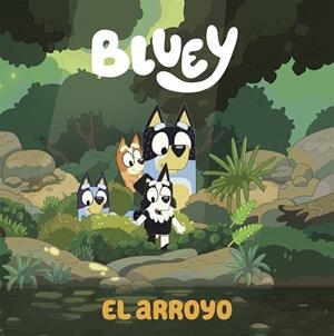 ARROYO, EL BLUEY. UN CUENTO -  (EDICIÓN EN ESPAÑOL) | 9788448865092 | BLUEY | Llibreria La Gralla | Librería online de Granollers