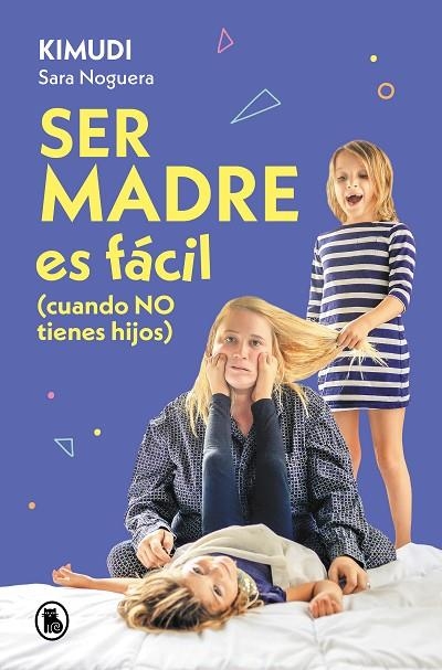 SER MADRE ES FÁCIL (CUANDO NO TIENES HIJOS) | 9788402428738 | NOGUERA (KIMUDI), SARA | Llibreria La Gralla | Librería online de Granollers