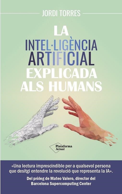 INTEL·LIGÈNCIA ARTIFICIAL EXPLICADA ALS HUMANS, LA | 9788419655585 | TORRES, JORDI | Llibreria La Gralla | Llibreria online de Granollers