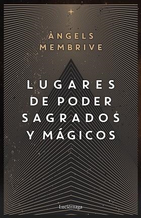 LUGARES DE PODER SAGRADOS Y MÁGICOS | 9788419164759 | MEMBRIVE, ANGELS | Llibreria La Gralla | Llibreria online de Granollers